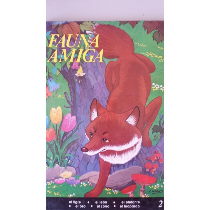 Fauna Amiga, 2: El tigre. El león. El elefante. El oso. El zorro. El leopardo